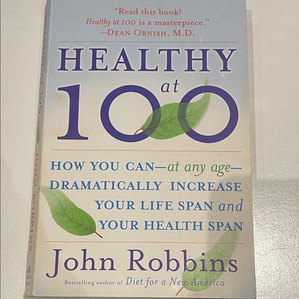 Healthy at 100- How you can increase your life span & health- John Robbins book